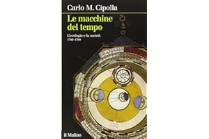Le macchine del tempo. L'orologio e la società (1300-1700)