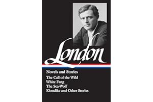 Jack London: Novels and Stories (LOA #6): The Call of the Wild / White Fang / The Sea-Wolf / Klondike and other stories (Library of America Jack London Edition, Band 1)
