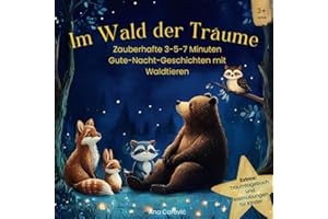 Im Wald der Träume: Zauberhafte 3-5-7 Minuten Gute-Nacht-Geschichten mit Waldtieren