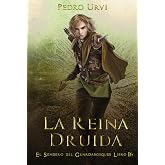 La Reina Druida: (El Sendero del Guardabosques, Libro 16)