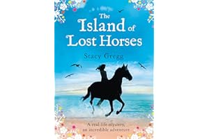 The Island of Lost Horses: A magical children's story book full of adventure, mystery, and horses