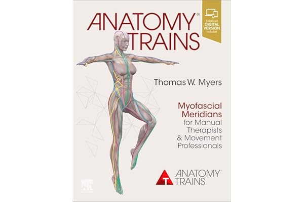 Anatomy Trains: Myofascial Meridians for Manual Therapists and Movement Professionals