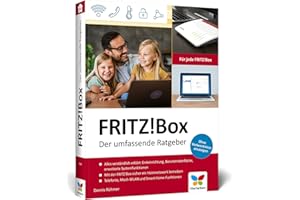 FRITZ!Box: Der umfassende Ratgeber für Ihre FRITZ!Box. Über 450 Seiten Praxiswissen u. Schritt-für-Schritt-Anleitungen. Für alle aktuellen Modelle | Inkl. FRITZ!OS 8