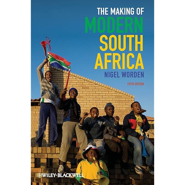 The Making of Modern South Africa: Conquest, Apartheid, Democracy