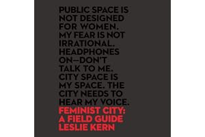 Feminist City: A Field Guide
