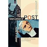 Who's Afraid of Postmodernism?: Taking Derrida, Lyotard, and Foucault to Church (The Church and Postmodern Culture)