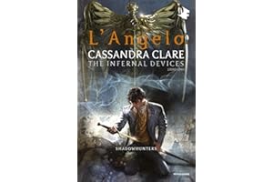 L'angelo. Shadowhunters. The infernal devices (Vol. 1)