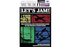 Three, Two, One: Let's Jam!: The Unofficial and Unauthorised Guide to the Original Cowboy Bebop