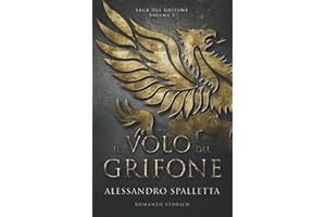 Il Volo del Grifone: Il destino di un eroe. Il romanzo storico del medioevo italiano