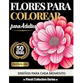 Libro para Colorear de Flores para Adultos con Frases Inspiradoras: 50 Dise&ntilde;os de Flores para Relajarse, Inspirarse y Encontr