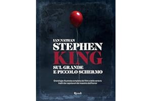 Stephen King sul grande e piccolo schermo. Cronologia illustrata completa dei film e delle serie Tv tratti dai capolavori del maestro dell'horror. Ediz. a colori