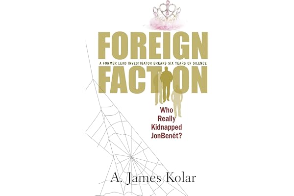 Foreign Faction: Who Really Kidnapped JonBenet?