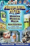 Monumental Myths of the Modern Medical Mafia and Mainstream Media and the Multitude of Lying Liars That Manufactured…