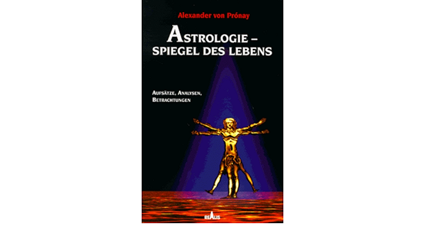 Astrologie Spiegel Des Lebens Amazon De Pronay Alexander Von Bucher