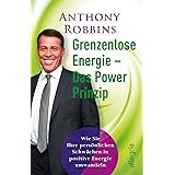 Grenzenlose Energie - Das Powerprinzip: Wie Sie Ihre persönlichen Schwächen in positive Energie verwandeln | Anthony Robbins 
