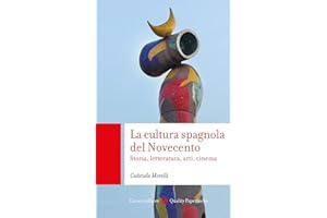 La cultura spagnola del Novecento. Storia, letteratura, arti, cinema (Quality paperbacks)