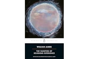 The Varieties of Religious Experience: A study in Human Nature