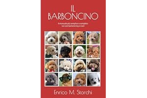 IL BARBONCINO: Il manuale più semplice e completo sui cani barbone toy e nani