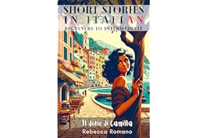 Il dono di Camilla - Engaging Short Stories in Italian for Beginner and Intermediate Level: Improve Your Reading & Comprehension, Grow Your Vocabulary, Learn Italian with Ease (Camilla Collection)