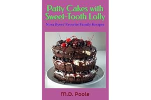 Patty Cakes with Sweet-Tooth Lolly: Nora Byers' Favorite Family Recipes