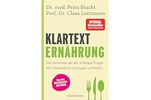Klartext Ernährung: Die Antworten auf alle wichtigen Fragen - Wie Lebensmittel vorbeugen und heilen - von den Bestsellerautoren