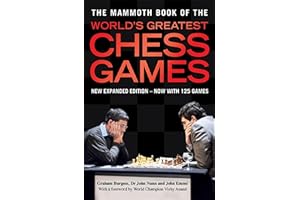 The Mammoth Book of the World's Greatest Chess Games: New edn