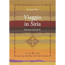 Amazon.it: Viaggio in Siria - Bell, Gertrude, Palianti, L. - Libri