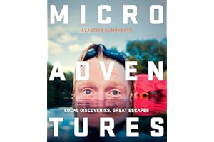 Microadventures: Local Discoveries for Great Escapes [Lingua Inglese]