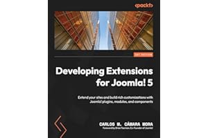 Developing Extensions for Joomla! 5: Extend your sites and build rich customizations with Joomla! plugins, modules, and components