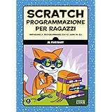 Scratch. Programmazione per ragazzi: Imparare A Programmare Dai 10 Anni In Su