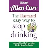 The Illustrated Easy Way to Stop Drinking: Free at Last!: 14 (Allen Carr's Easyway)