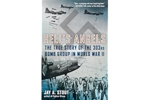 Hell's Angels : The True Story of the 303rd Bomb Group in World War II