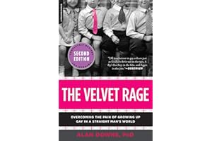 LITTLE, BROWN BOOK GROUP The Velvet Rage: Overcoming the Pain of Growing Up Gay in a Straight Man's World
