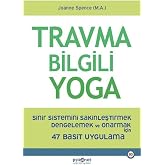 Travma Bilgili Yoga - Sinir Sistemini Sakinleştirmek Dengelemek ve Onarmak İ&ccedil;in 47 Basit Uygulama
