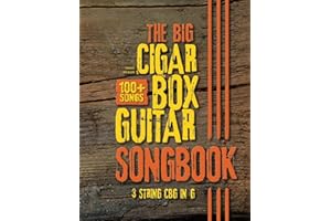 The Big Cigar Box Guitar Songbook: 100+ Songs for 3 string CBG in G