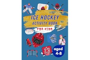 Ice Hockey Activity Book for Kids Aged 4-8: Ultimate Ice Hockey Themed Ideal for Sport Lovers | 40 Activities for Boys and Girls Inluding Story Mazes, Coloring Pages, Word Search, Dot to Dot and More