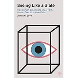 Seeing Like a State: How Certain Schemes to Improve the Human Condition Have Failed (Veritas Paperbacks)