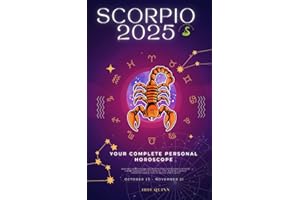Your Complete Scorpio 2025 Personal Horoscope: Monthly Astrological Prediction Forecast Readings of Zodiac Astrology Sun Star Signs- Love, Romance, ... Travel, Spirituality. (2025 Cosmic Navigator)