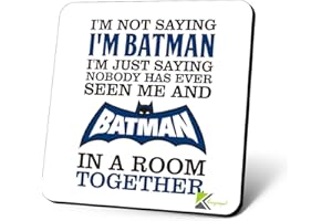 KRUZROYAL CS861 I'm not Saying I'm Batman, I'm just Saying Nobody has Ever seen me and Batman in a Room Together. Novelty Funny Coffee Tea Drink Gift Glossy MDF Wooden Coaster