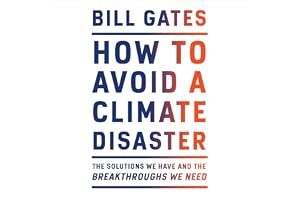 How to Avoid a Climate Disaster: The Solutions We Have and the Breakthroughs We Need