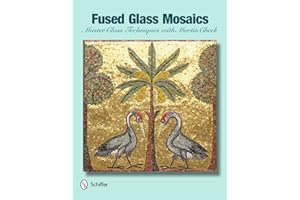 Fused Glass Mosaics: Master Class Techniques with Martin Cheek