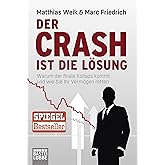 Der Crash ist die Lösung: Warum der finale Kollaps kommt und wie Sie Ihr Vermögen retten