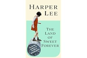 The Land of Sweet Forever: The beautiful collection from the bestselling literary great and author of To Kill a Mockingbird