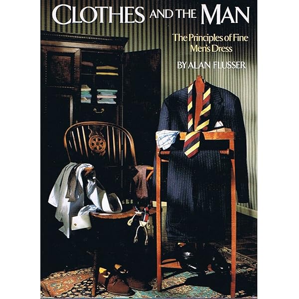 Clothes and the Man: The Principles of Fine Men's Dress