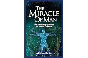 The Miracle of Man: The Fine Tuning of Nature for Human Existence (Privileged Species Series)