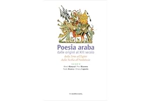 Poesia araba dalle origini al XIII secolo. Dalla Siria all'Egitto, dalla Sicilia all'Andalusia