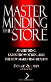 Image de Masterminding the Store: Advertising, Sales Promotion, and the New Marketing Reality