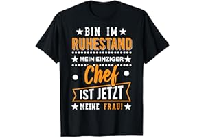MEINE FRAU IST DER CHEF WITZIGE RENTNER GESCHENKE Pensionär Rente Bin im Ruhestand 2023 2024 Funny Pensioner T-Shirt, black