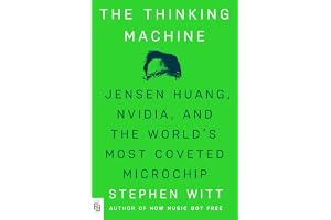 The Thinking Machine: Jensen Huang, Nvidia, and the World’s Most Coveted Microchip