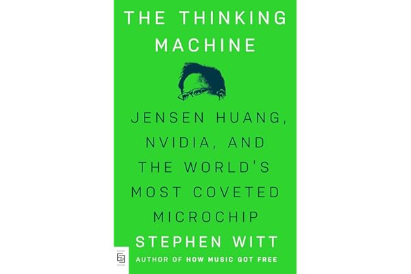 The Thinking Machine: Jensen Huang, Nvidia, and the World's Most Coveted Microchip